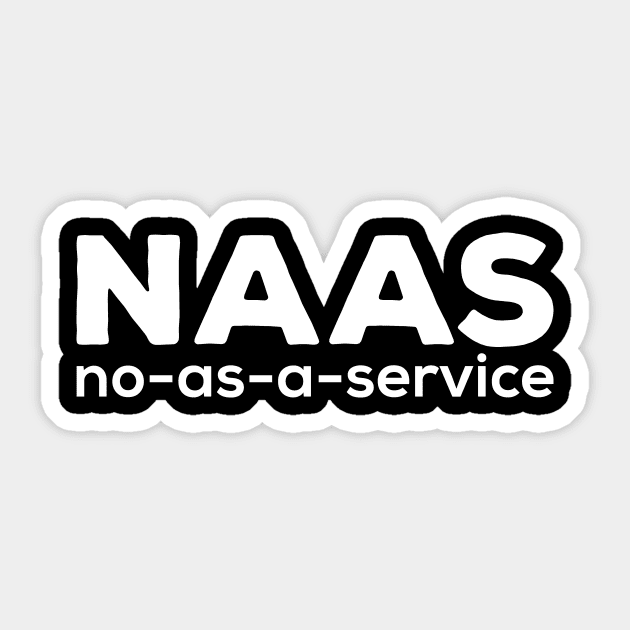 #NaaS – No As A Service Funny Tech Meme Trend Sticker by ArtistTee ⭐⭐⭐⭐⭐